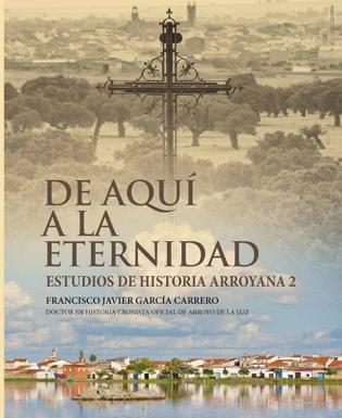 El Ayuntamiento conmemora el Día del Libro recomendando la lectura de 'De aquí a la Eternidad. Estudios de historia arroyana 2'