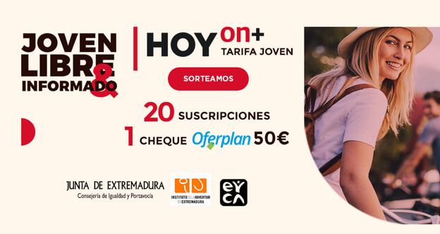 El IJEX y HOY.es sortean 20 suscripciones a la Tarifa Joven Hoyon+ y un cheque Oferplan