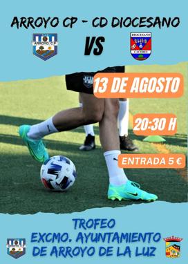 Arroyo y Diocesano se disputarán el Trofeo de Fútbol del Ayuntamiento de Arroyo de la Luz