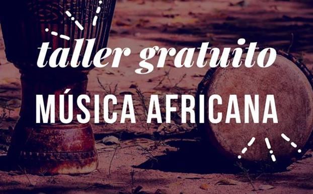 El Espacio para la Creación Joven programa un taller gratuito de música africana