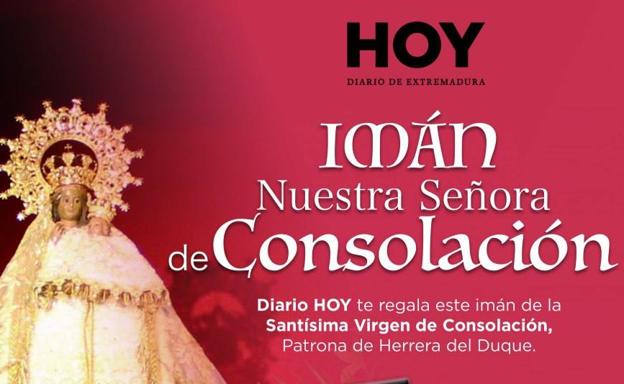 El diario HOY regalará con la compra del periódico un imán de la Virgen de Consolación