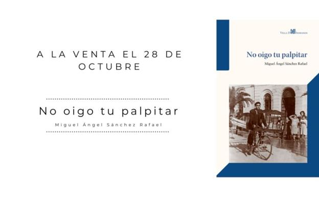 Miguel Ángel Sánchez Rafael presenta 'No oigo tu palpitar'