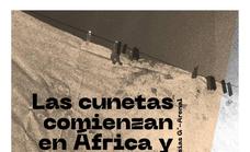 Las cunetas comienzan en África y terminan en nuestros cuerpos de Jose Iglesias Gª-Arenal, cultura contemporánea desde el territorio