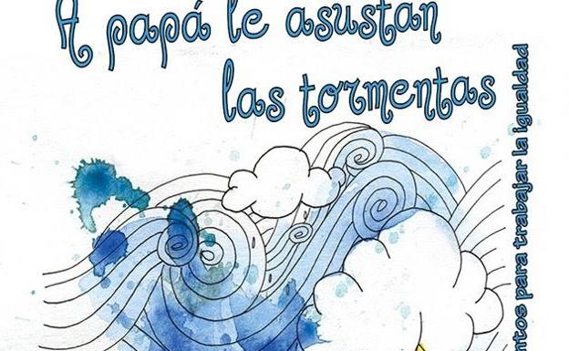 Esta tarde, presentación del libro 'A papá le asustan las tormentas'