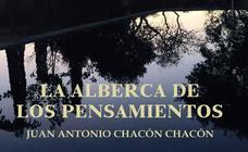Juan Antonio Chacón presentará su última novela 'La alberca de los pensamientos' el 29 de abril
