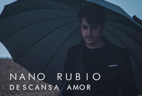 Nuevo single de Nano Rubio, 'Descansa Amor'