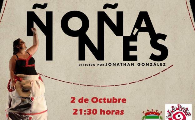 La Casa de la Cultura acogerá hoy viernes la obra de teatro 'Ñoña Inés'