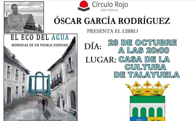 Óscar García presenta en Talayuela su primera novela 'El eco del agua. Memorias de un pueblo hundido'