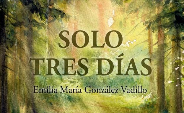 La autora Emilia María González Vadillo presenta su libro 'Solo tres días' esta tarde en Valverde