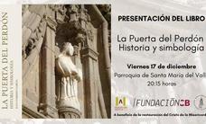 El libro «La Puerta del Perdón: historia y simbología», se presentará esta tarde en la parroquia de Santa María del Valle