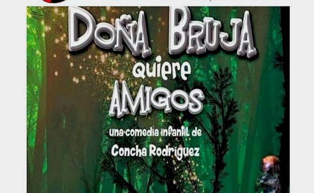 El público infantil disfrutará de la obra 'Doña Bruja quiere amigos'