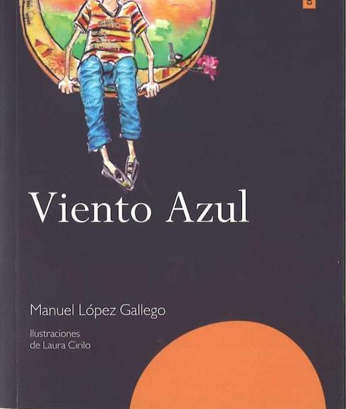 La Editora Regional publica la obra 'Viento Azul', de la que es autor Manuel López Gallego